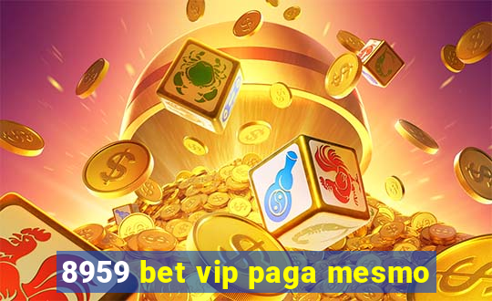 8959 bet vip paga mesmo